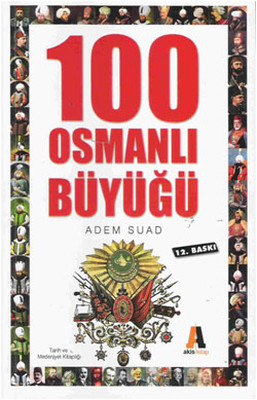 100 Osmanlı Büyüğü Adem Suad