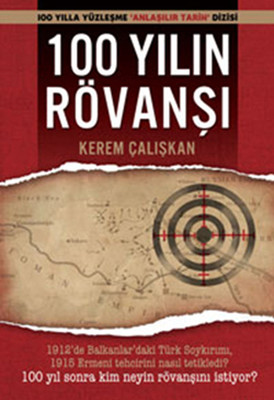 100 Yılın Rövanşı - Balkan Savaşı ve Ermeni Tehciri Kerem Çalışkan