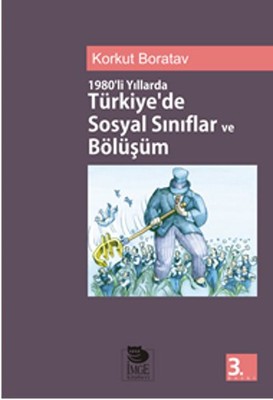 1980'li Yıllarda Türkiye'de Sosyal Sınıflar ve Bölüşüm Korkut Boratav