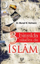 3. Binyılda Yükselen Din İslam Murad W. Hofmann