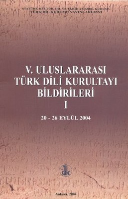 5. Uluslararası Türk Dili Kurultayı Bildirileri 1 Kolektif