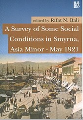 A Survey of Some Social Conditions in Smyrna, Asia Minor - May 1921 Rıfat N. Bali