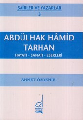 Abdülhak Hamid Tarhan Hayatı - Sanatı - Eserleri Ahmet Özdemir