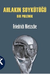 Ahlakın Soykütüğü - Bir Polemik Friedrich Wilhelm Nietzsche