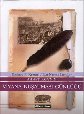 Ahmet Ağa''nın Viyana Kuşatması Günlüğü Richard F. Kreutel