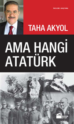 Ama Hangi Atatürk Taha Akyol