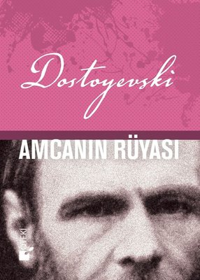 Amcanın Rüyası Fyodor Mihayloviç Dostoyevski