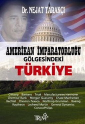Amerikan İmparatorluğu Gölgesindeki Türkiye Nejat Tarakçı