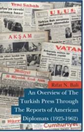 An Overview of The Turkish Press Through The Reports of American Diplomats (1925-1962) Rıfat N. Bali