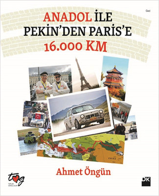 Anadol ile Pekin'den Paris'e 16.000 Km Ahmet Öngün