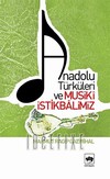 Anadolu Türküleri ve Musiki İstikbalimiz