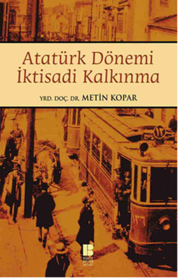 Atatürk Dönemi İktisadi Kakınma Metin Kopar