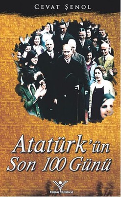 Atatürk'ün Son 100 Günü Cevat Şenol