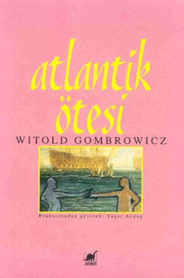 Atlantik Ötesi  Witold Gombrowicz