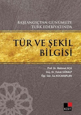 Başlangıçtan Günümüze Türk Edebiyatında Tür ve Şekil Bilgisi Haluk Aça