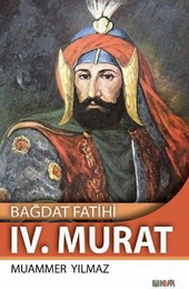 Bağdat Fatihi 4. Murat Muammer Yılmaz