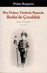 Bin Dokuz Yüzlerin Başında Berlin'de Çocukluk Walter Benjamin