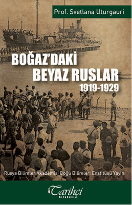 Boğaz'daki Beyaz Ruslar 1919 - 1929 Uğur Büke