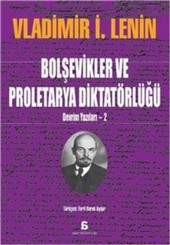 Bolşevikler ve Proletarya Diktatörlüğü Vladimir İlyiç Lenin