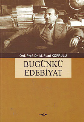 Bugünkü Edebiyat Mehmed Fuat Köprülü