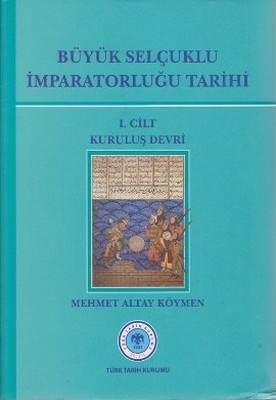Büyük Selçuklu İmparatorluğu Tarihi 1. Cilt Mehmet Altay Köymen
