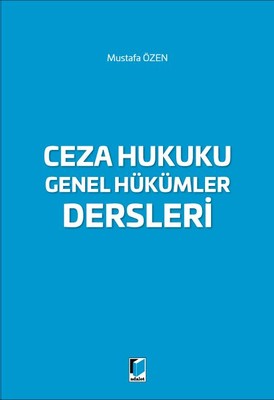 Ceza Hukuku Genel Hükümler Dersleri Mustafa Özen