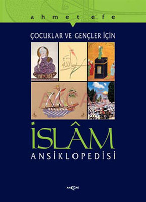 Çocuklar ve Gençler İçin İslam Ansiklopedisi Ahmet Efe