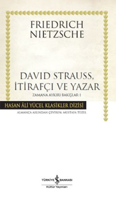 David Strauss, İtirafçı ve Yazar - Zamana Aykırı Bakışlar 1 Friedrich Wilhelm Nietzsche