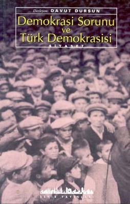 Demokrasi Sorunu ve Türk Demokrasisi Davut Dursun