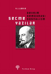 Devrim Demokrasi Sosyalizm: Seçme Yazılar Vladimir İlyiç Lenin