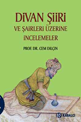 Divan Şiiri ve Şairler Üzerine İncelemeler Prof.Dr. Cem Dilçin