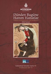 Dünden Bugüne Hanım Hattatlar - Female Calligraphers Past And Present Hilal Kazan