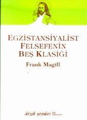 Egzistansiyalist Felsefenin Beş Klasiği Frank Magill