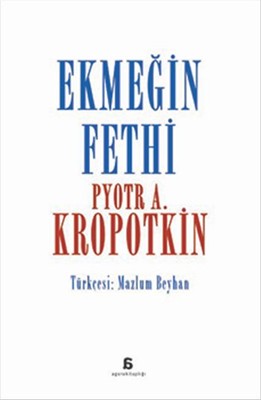 Ekmeğin Fethi Pyotr Alekseyeviç Kropotkin