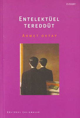 Entelektüel Tereddüt Ahmet Oktay