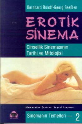 Erotik Sinema - Cinsellik Sinemasının Tarihi ve Mitolojisi Bernhard Roloff
