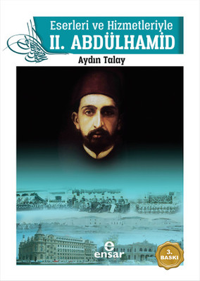 Eserleri ve Hizmetleriyle 2. Abdülhamid Aydın Talay