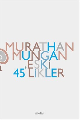 Eski 45'likler Murathan Mungan