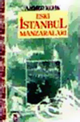 Eski İstanbul Manzaraları Ahmed Refik