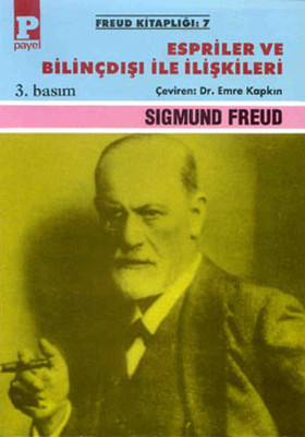Espriler ve Bilinçdışı ile İlişkiler Sigmund Freud