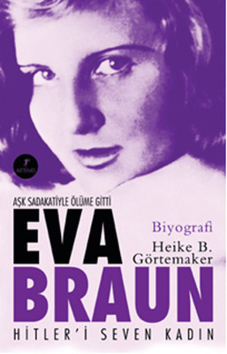 Eva Braun - Hitleri Seven Kadın Sevinç Altınçekiç