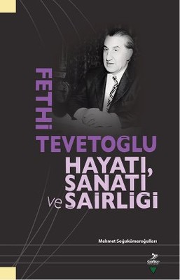 Fethi Tevetoğlu - Hayatı, Sanatı ve Şairliği Mehmet Soğukömeroğulları