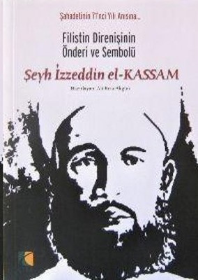 Filistin Direnişinin Önderi ve Sembolü Şeyh İzzettin el-Kassam