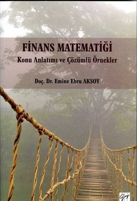 Finans Matematiği Konu Anlatımı ve Çözümlü Örnekler Emine Ebru Aksoy