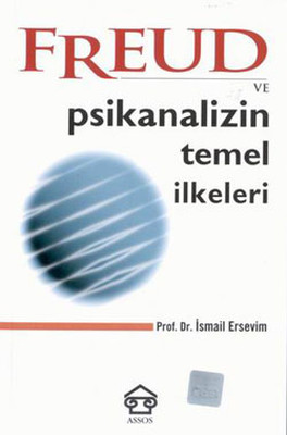 Freud Ve Psikanalizin Temel Ilkeler Prof. Dr. İsmail Ersevim