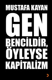 Gen Bencildir, Öyleyse Kapitalizm Mustafa Kayan