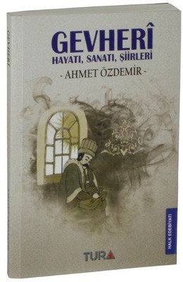 Gevheri Hayatı, Sanatı, Şiirleri Ahmet Özdemir