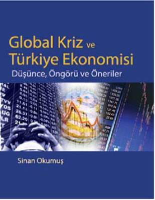 Global Kriz ve Türkiye Ekonomisi - Düşünce Öngürü ve Öneriler Sinan Okumuş