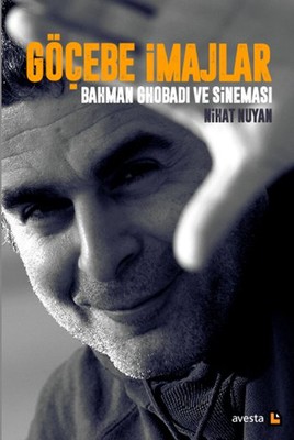 Göçebe İmajlar Bahman Chobadi ve Sineması Nihat Nuyan