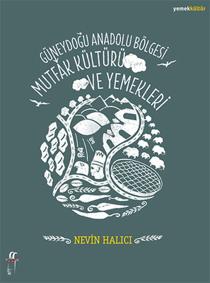 Güneydoğu Anadolu Bölgesi Mutfak Kültürü ve Yemekleri Nevin Halıcı